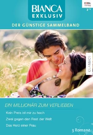 [Bianca - Exklusiv 255] • Kein Preis Ist Mir Zu Hoch / Zwei Gegen Den Rest Der Welt / Das Herz Einer Frau